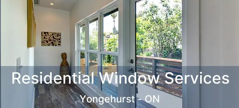  Residential Window Services Yongehurst - ON