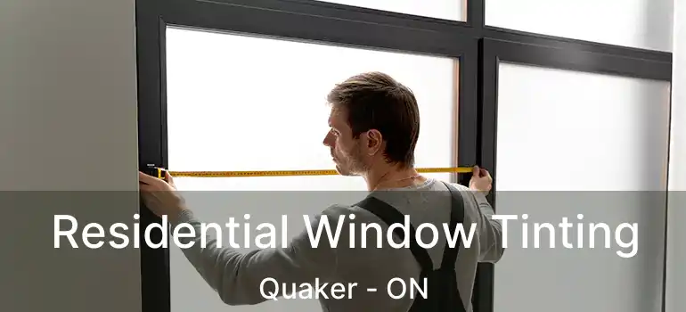 Residential Window Tinting Quaker - ON