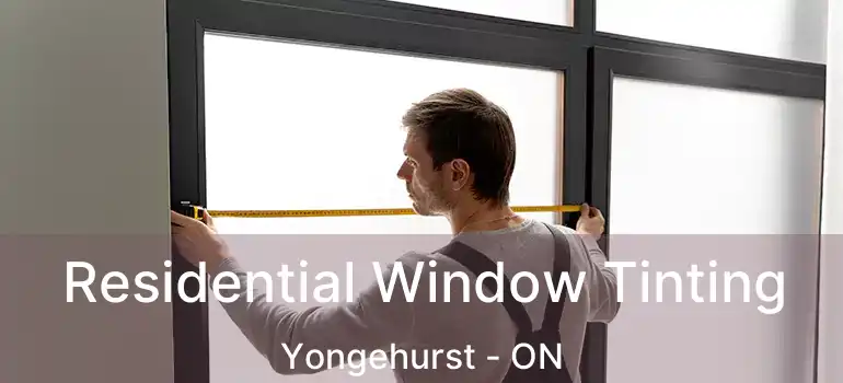  Residential Window Tinting Yongehurst - ON