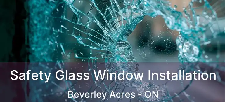  Safety Glass Window Installation Beverley Acres - ON
