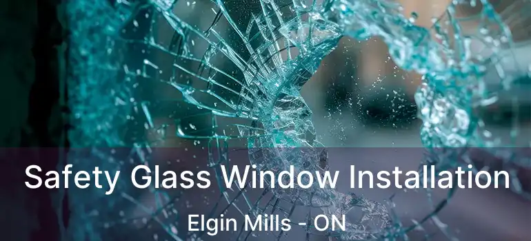  Safety Glass Window Installation Elgin Mills - ON