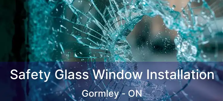  Safety Glass Window Installation Gormley - ON