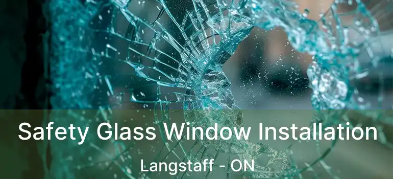  Safety Glass Window Installation Langstaff - ON