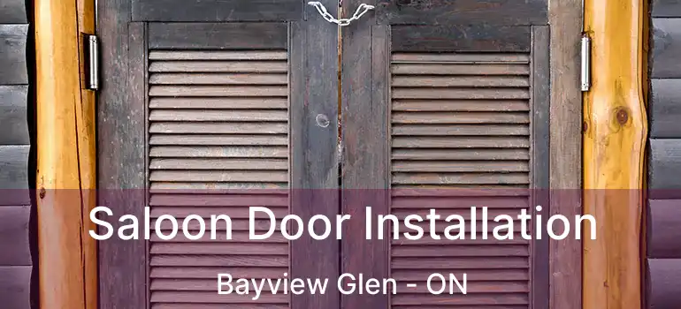  Saloon Door Installation Bayview Glen - ON