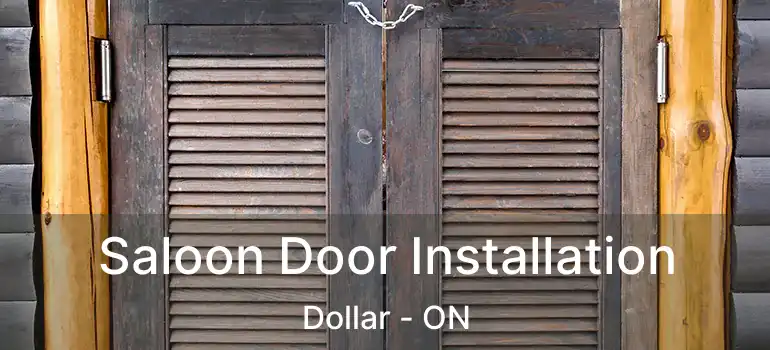  Saloon Door Installation Dollar - ON