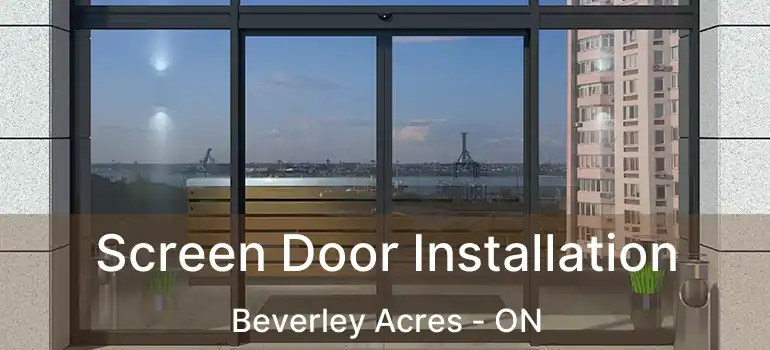  Screen Door Installation Beverley Acres - ON