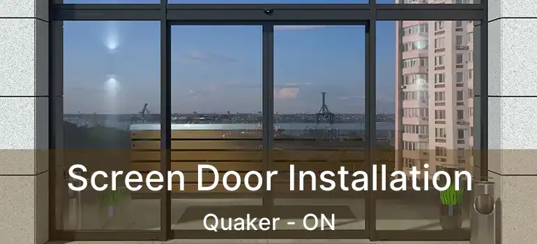  Screen Door Installation Quaker - ON