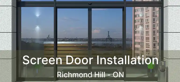  Screen Door Installation Richmond Hill - ON