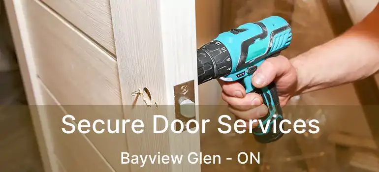  Secure Door Services Bayview Glen - ON
