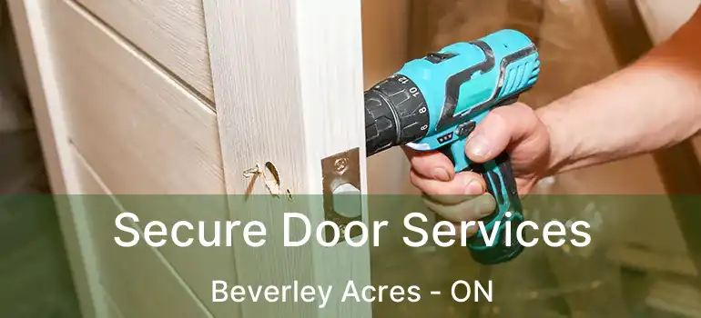  Secure Door Services Beverley Acres - ON