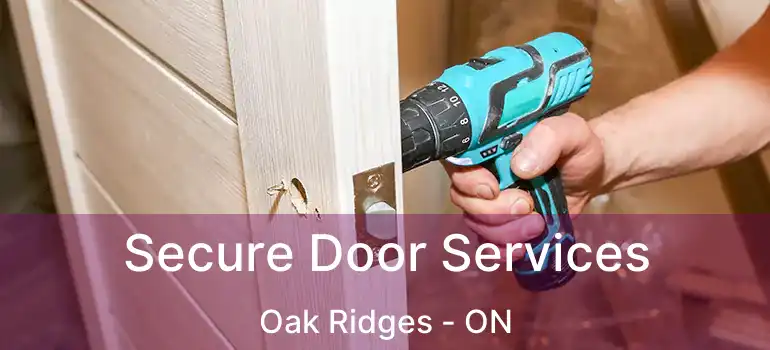  Secure Door Services Oak Ridges - ON