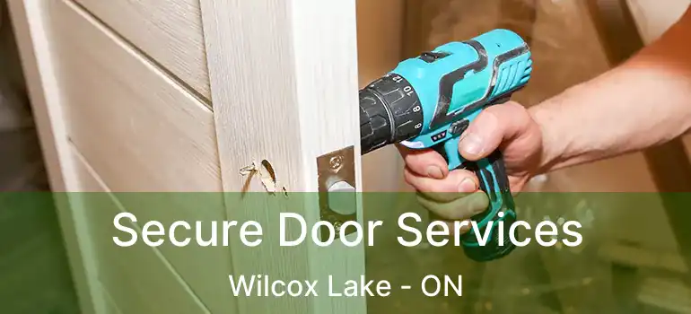  Secure Door Services Wilcox Lake - ON