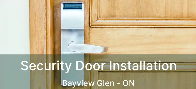  Security Door Installation Bayview Glen - ON