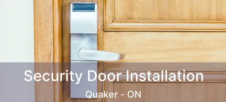  Security Door Installation Quaker - ON