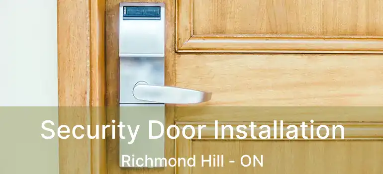  Security Door Installation Richmond Hill - ON