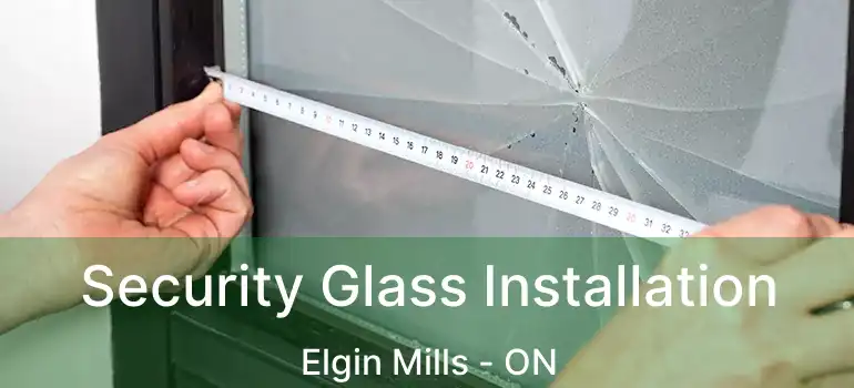  Security Glass Installation Elgin Mills - ON