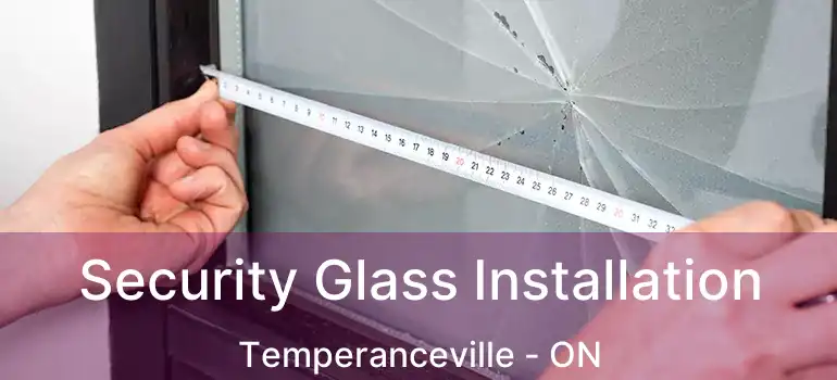  Security Glass Installation Temperanceville - ON