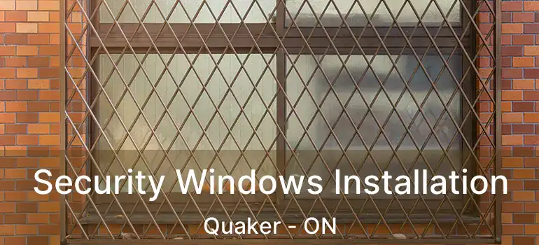  Security Windows Installation Quaker - ON