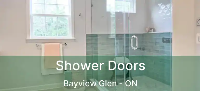  Shower Doors Bayview Glen - ON