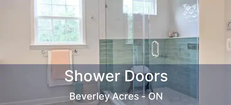  Shower Doors Beverley Acres - ON