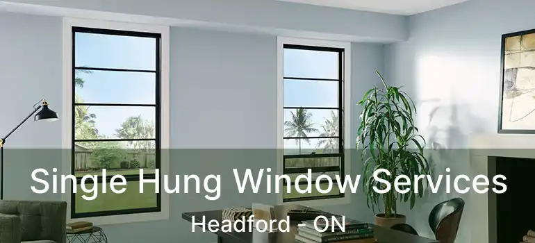  Single Hung Window Services Headford - ON