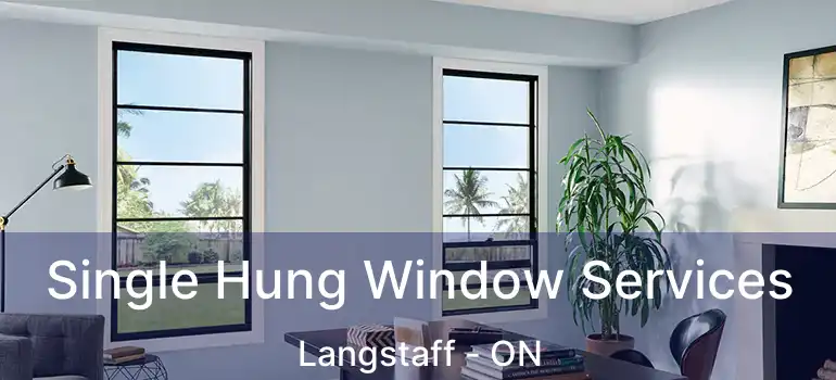  Single Hung Window Services Langstaff - ON