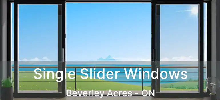  Single Slider Windows Beverley Acres - ON