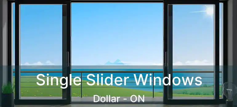  Single Slider Windows Dollar - ON