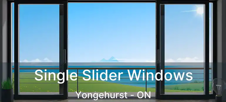 Single Slider Windows Yongehurst - ON