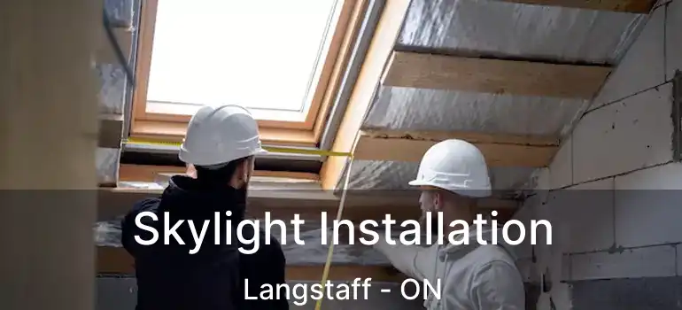  Skylight Installation Langstaff - ON