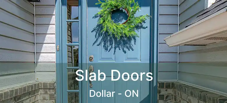  Slab Doors Dollar - ON