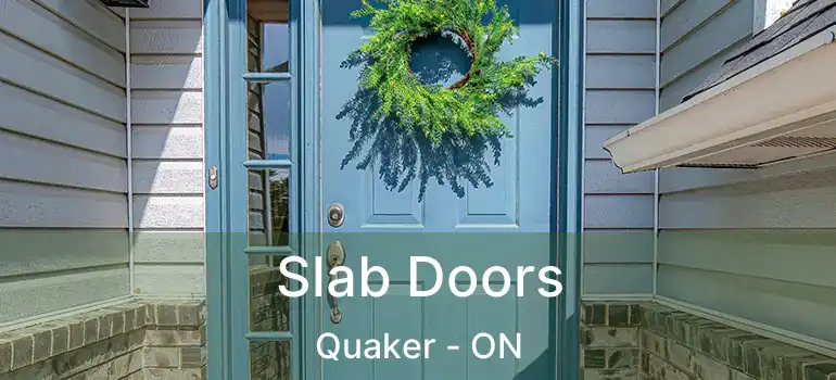  Slab Doors Quaker - ON