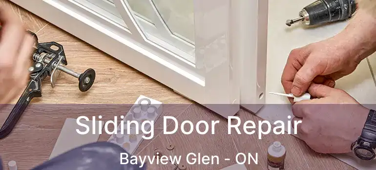  Sliding Door Repair Bayview Glen - ON