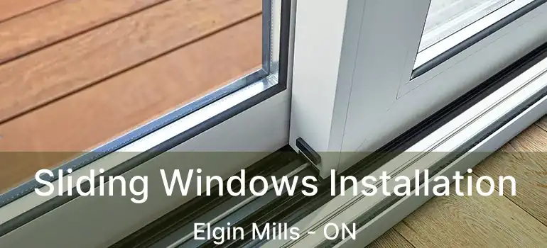  Sliding Windows Installation Elgin Mills - ON