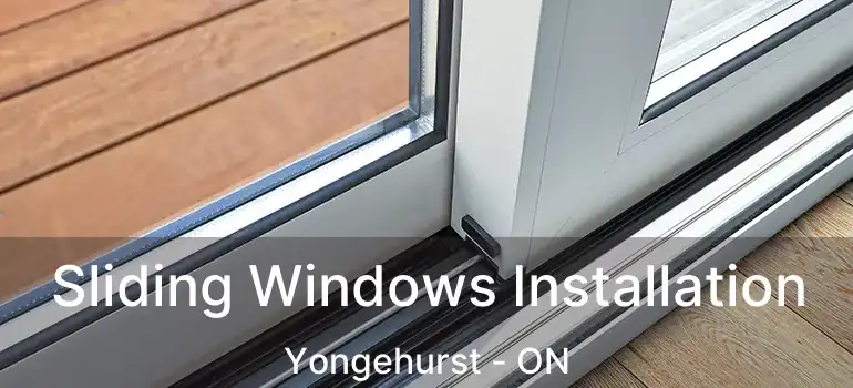  Sliding Windows Installation Yongehurst - ON