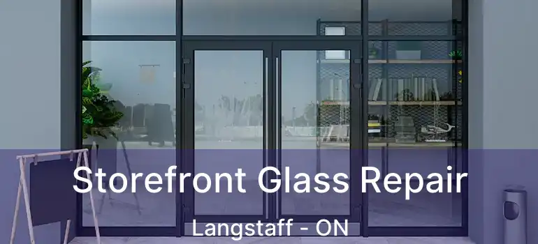  Storefront Glass Repair Langstaff - ON