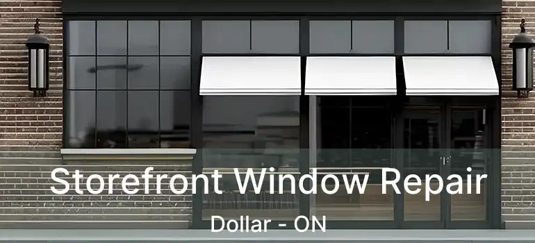  Storefront Window Repair Dollar - ON