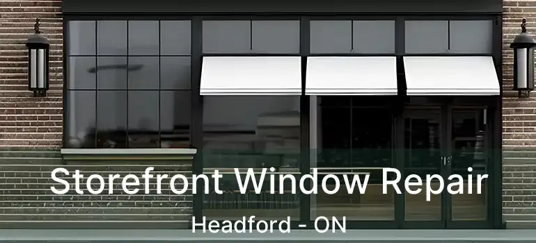  Storefront Window Repair Headford - ON