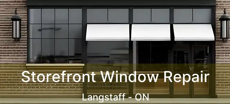  Storefront Window Repair Langstaff - ON