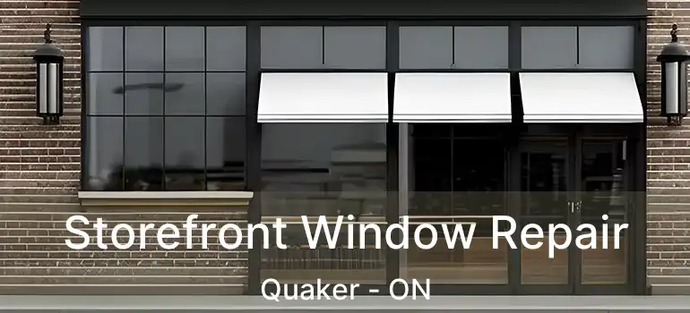  Storefront Window Repair Quaker - ON