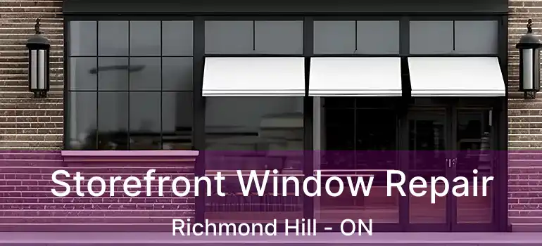  Storefront Window Repair Richmond Hill - ON