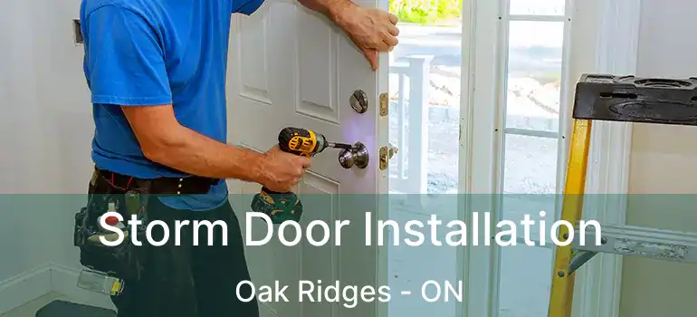  Storm Door Installation Oak Ridges - ON