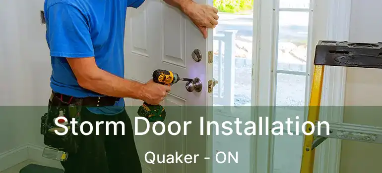  Storm Door Installation Quaker - ON