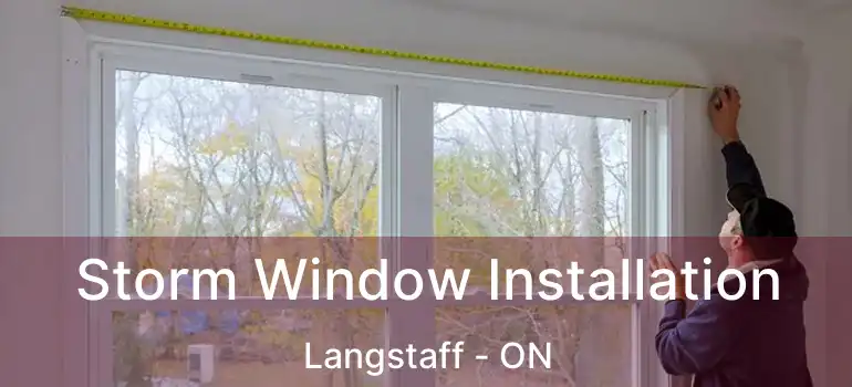  Storm Window Installation Langstaff - ON