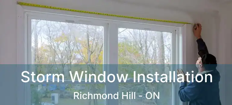  Storm Window Installation Richmond Hill - ON