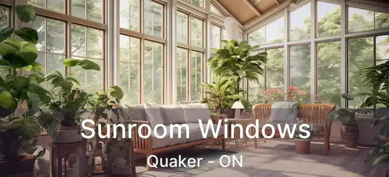  Sunroom Windows Quaker - ON