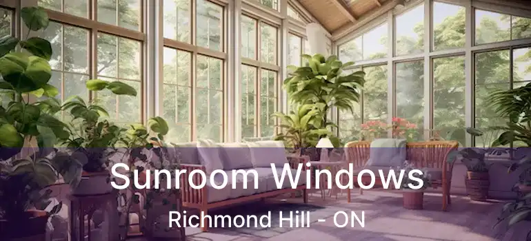  Sunroom Windows Richmond Hill - ON