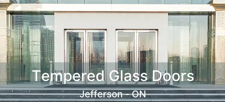  Tempered Glass Doors Jefferson - ON