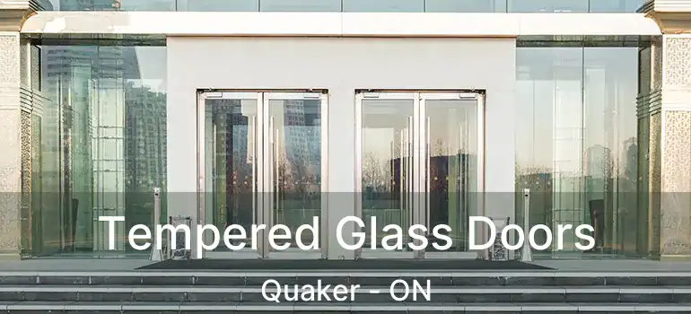  Tempered Glass Doors Quaker - ON