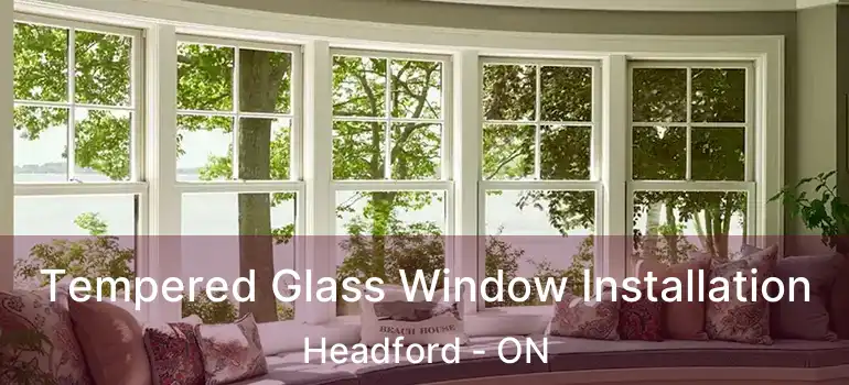  Tempered Glass Window Installation Headford - ON